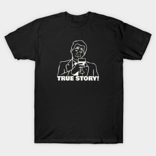 True Story T-Shirt